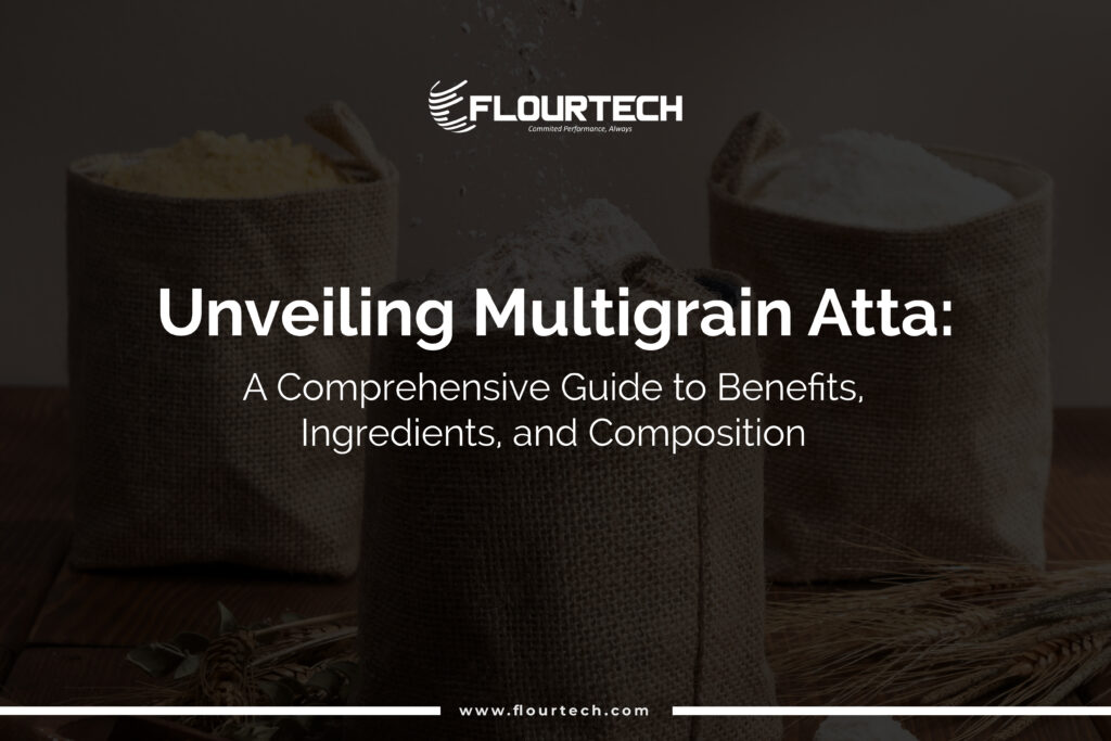 Unveiling Multigrain Atta: A Comprehensive Guide to Benefits, Ingredients, and Composition