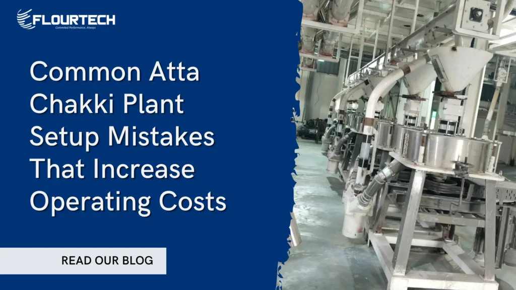 common atta chakki plant setup mistakes